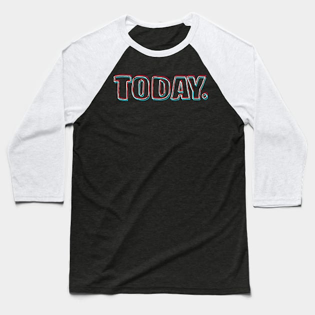 Today Baseball T-Shirt by barmalisiRTB